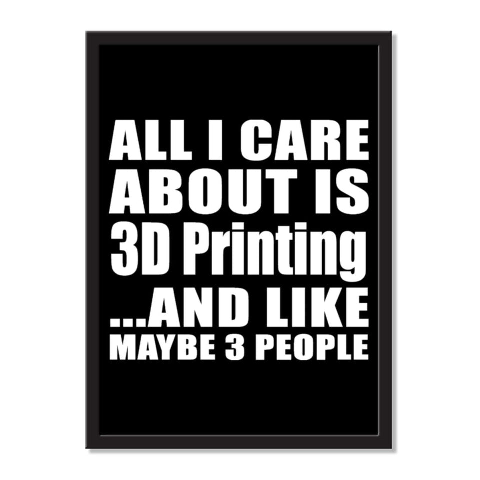 All I Care About Is 3D Printing And Like Maybe 3 People - Portrait Frame Photo Tile