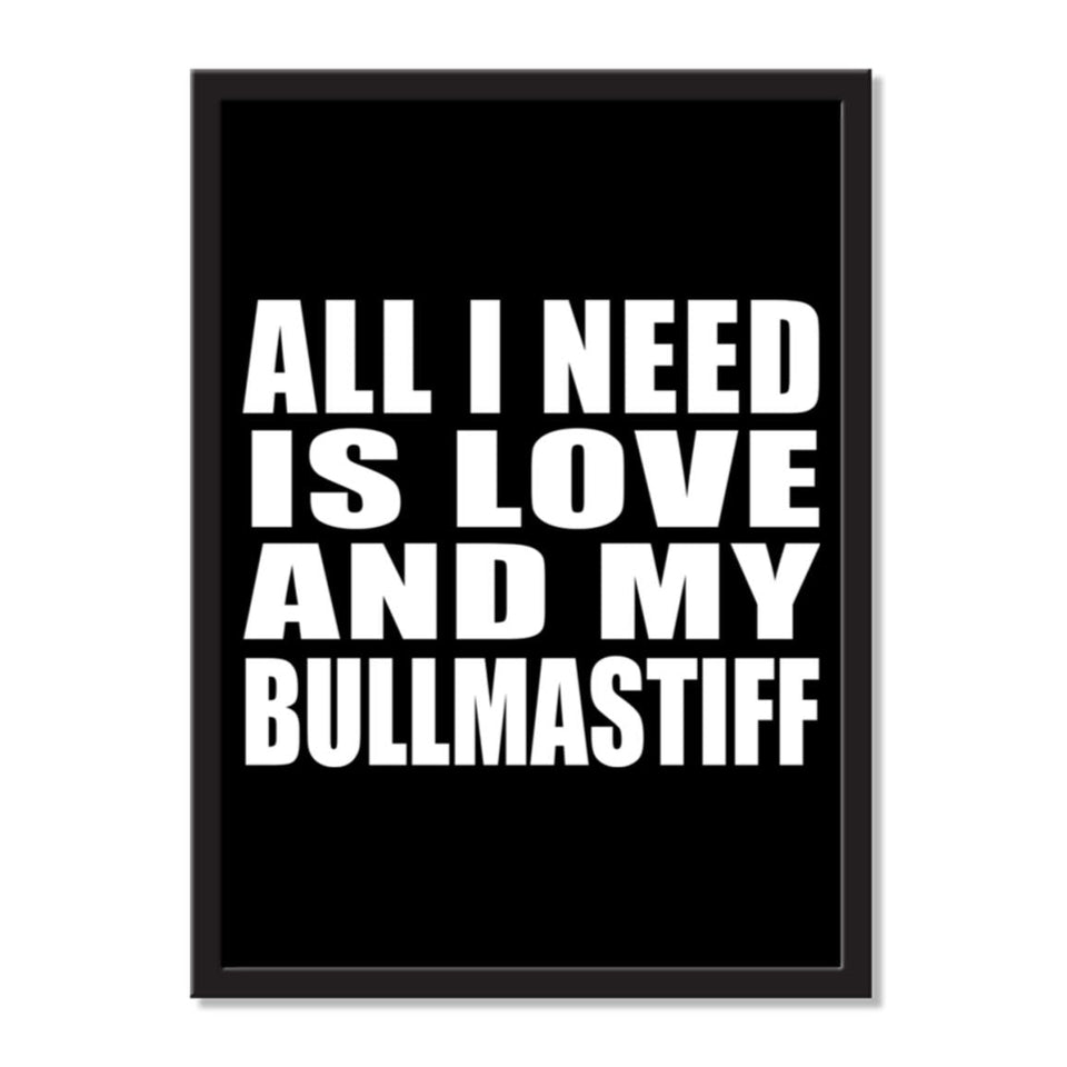 All I Need Is Love And My Bullmastiff - Portrait Frame Photo Tile