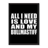 All I Need Is Love And My Bullmastiff - Portrait Frame Photo Tile