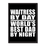 Waitress By Day World's Best Dad By Night - Portrait Frame Photo Tile