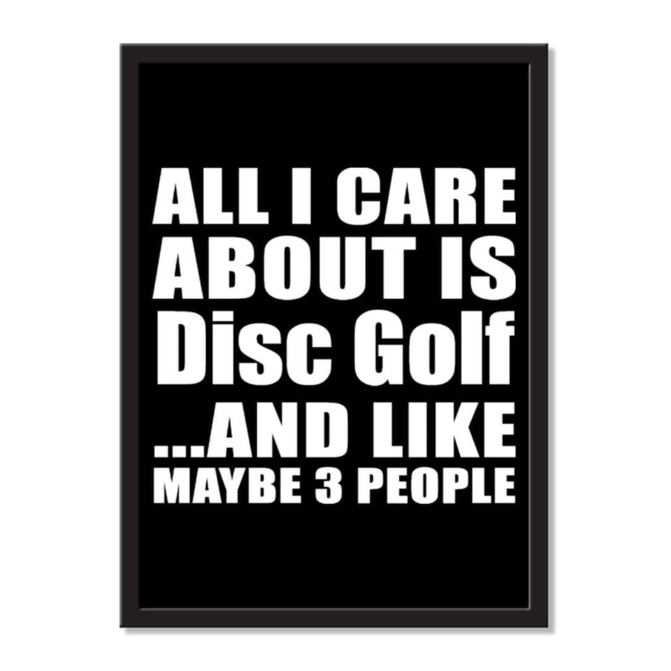 All I Care About Is Disc Golf And Like Maybe 3 People - Portrait Frame Photo Tile