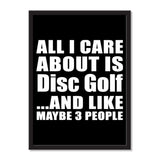 All I Care About Is Disc Golf And Like Maybe 3 People - Portrait Frame Photo Tile