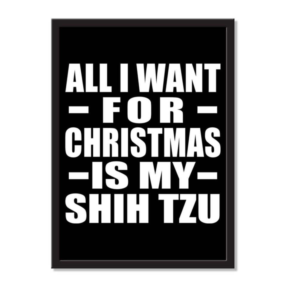 All I Want For Christmas Is My Shih Tzu - Portrait Frame Photo Tile