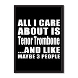 All I Care About Is Tenor Trombone And Like Maybe 3 People - Portrait Frame Photo Tile