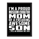 I'm A Proud Museum Curator Mom Of A Freaking Awesome Son, He Bought Me This - Portrait Frame Photo Tile