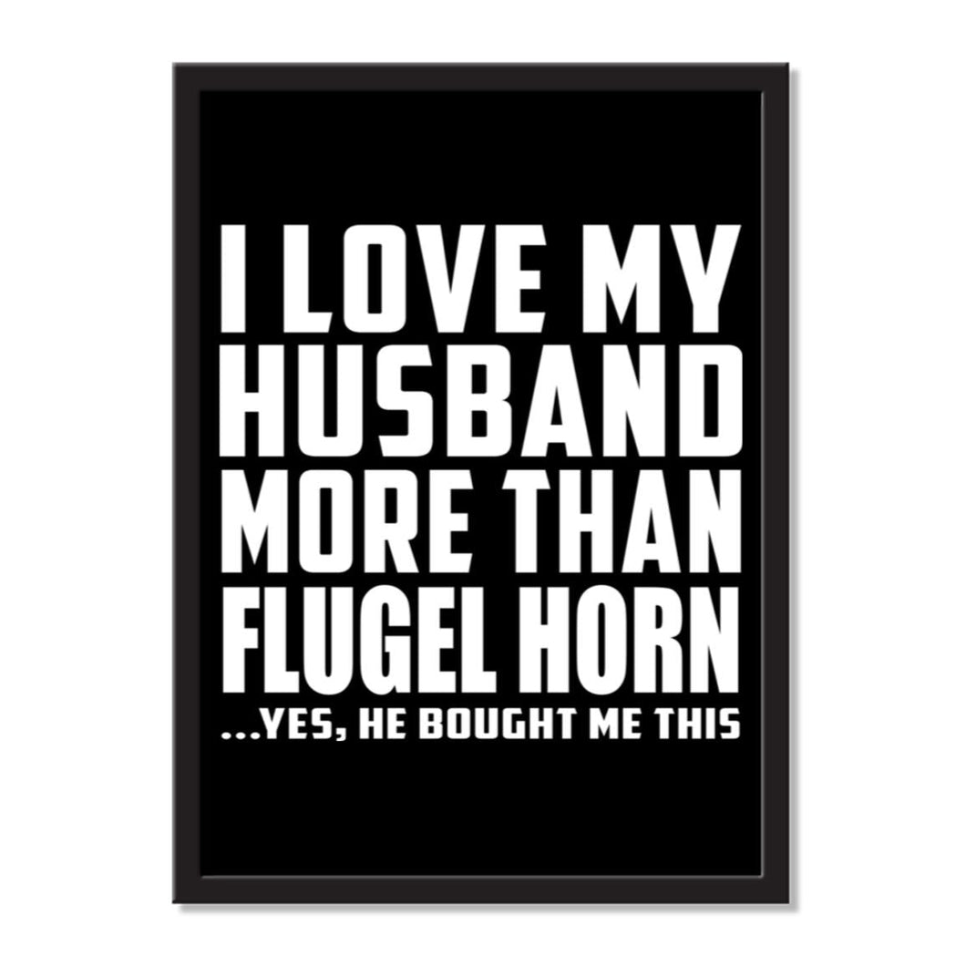 I Love My Husband More Than Flugel Horn ...He Bought Me This - Portrait Frame Photo Tile