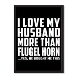 I Love My Husband More Than Flugel Horn ...He Bought Me This - Portrait Frame Photo Tile