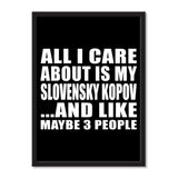 All I Care About Is My Slovensky Kopov And Like Maybe 3 People - Portrait Frame Photo Tile