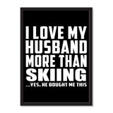 I Love My Husband More Than Skiing ...He Bought Me This - Portrait Frame Photo Tile