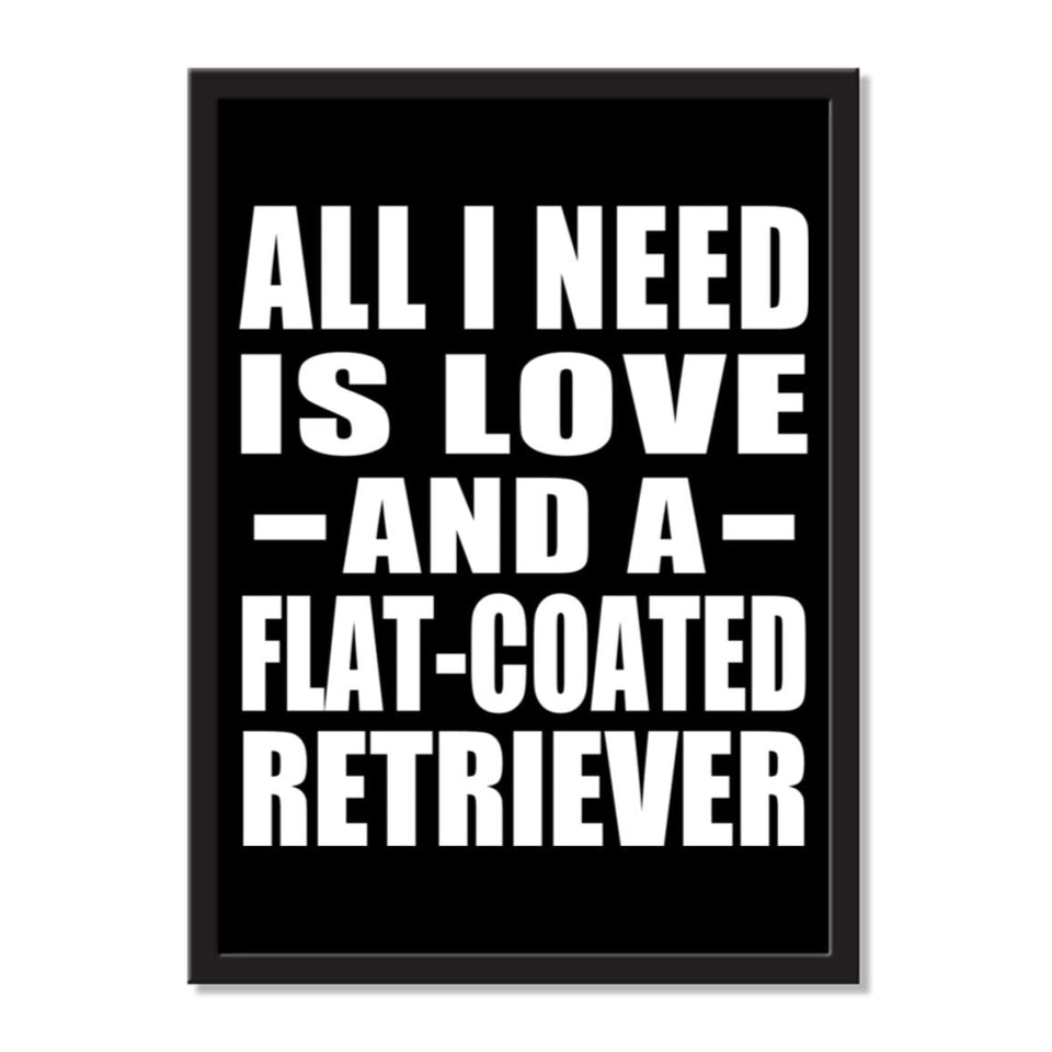 All I Need Is Love And A Flat-Coated Retriever - Portrait Frame Photo Tile