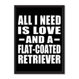 All I Need Is Love And A Flat-Coated Retriever - Portrait Frame Photo Tile