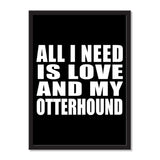 All I Need Is Love And My Otterhound - Portrait Frame Photo Tile