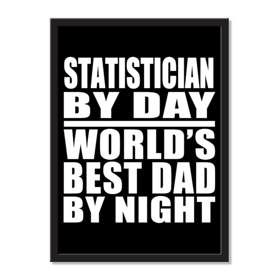 Statistician By Day World's Best Dad By Night - Portrait Frame Photo Tile