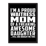 I'm A Proud Waitress Mom Of A Freaking Awesome Daughter, She Bought Me This - Portrait Frame Photo Tile