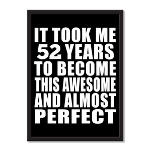 It Took Me 52 Years To Become This Awesome And Almost Perfect - Portrait Frame Photo Tile