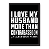 I Love My Husband More Than Contrabassoon ...He Bought Me This - Portrait Frame Photo Tile