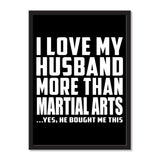 I Love My Husband More Than Martial Arts ...He Bought Me This - Portrait Frame Photo Tile