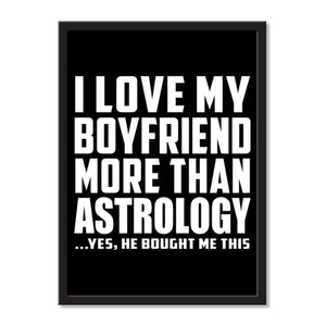 I Love My Boyfriend More Than Astrology ...He Bought Me This - Portrait Frame Photo Tile