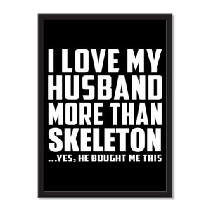 I Love My Husband More Than Skeleton ...He Bought Me This - Portrait Frame Photo Tile
