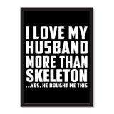 I Love My Husband More Than Skeleton ...He Bought Me This - Portrait Frame Photo Tile