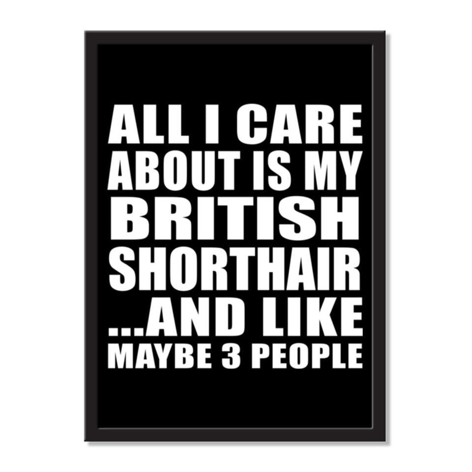 All I Care About Is My British Shorthair And Like Maybe 3 People - Portrait Frame Photo Tile