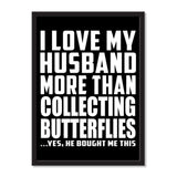 I Love My Husband More Than Collecting Butterflies ...He Bought Me This - Portrait Frame Photo Tile