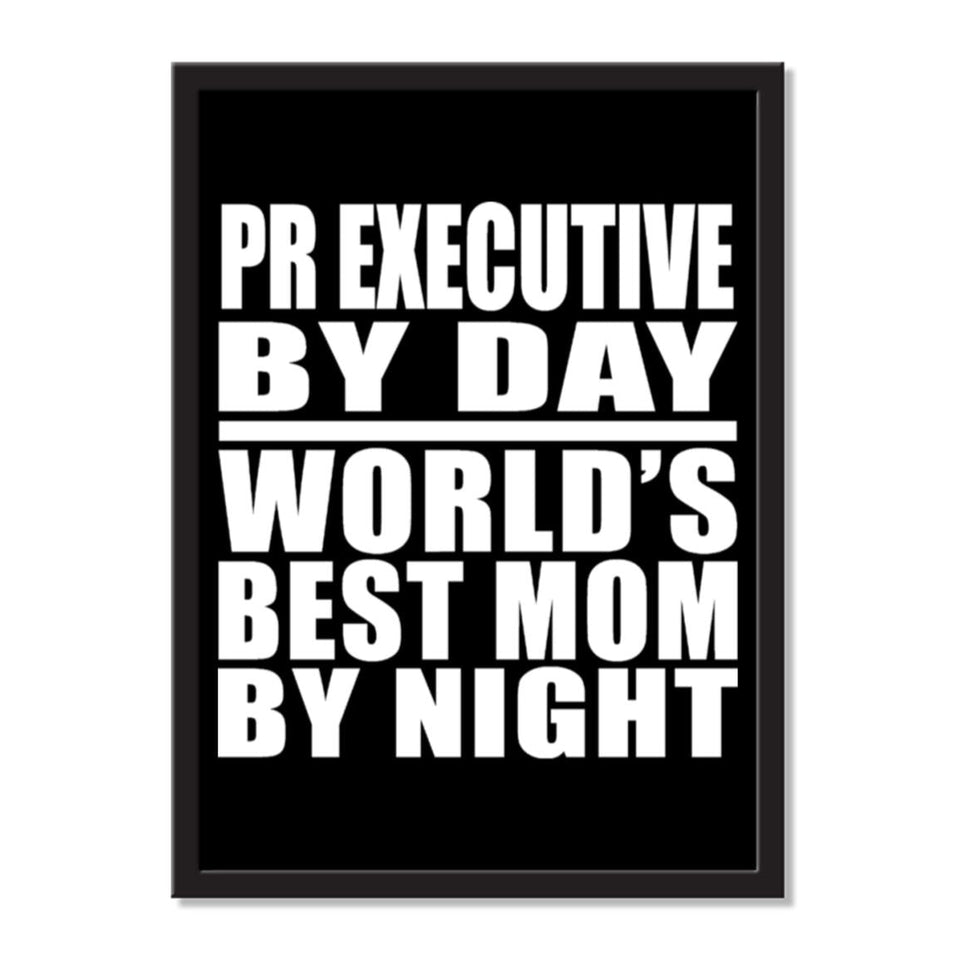 Pr Executive By Day World's Best Mom By Night - Portrait Frame Photo Tile