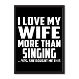 I Love My Wife More Than Singing ...Yes, She Bought Me This - Portrait Frame Photo Tile