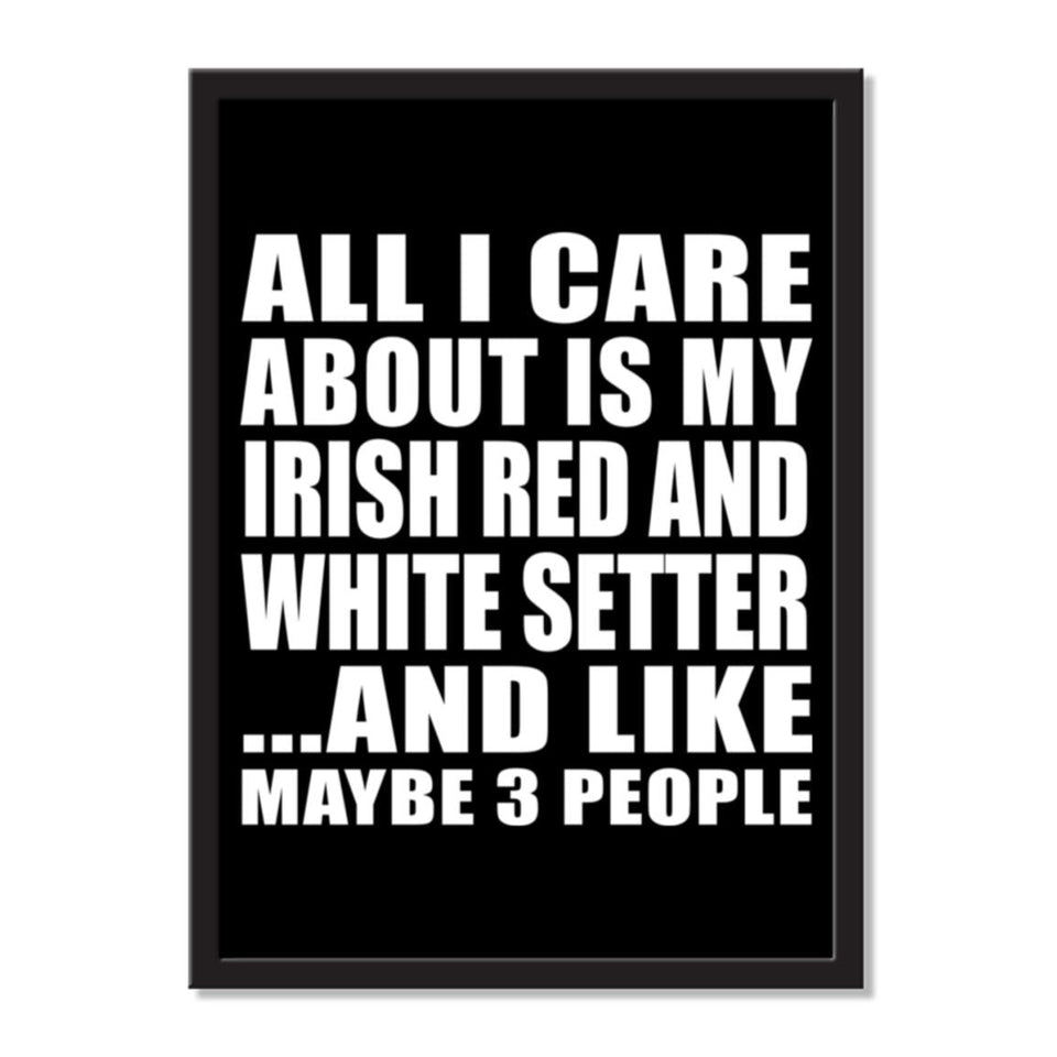 All I Care About Is My Irish Red And White Setter And Like Maybe 3 People - Portrait Frame Photo Tile