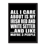 All I Care About Is My Irish Red And White Setter And Like Maybe 3 People - Portrait Frame Photo Tile