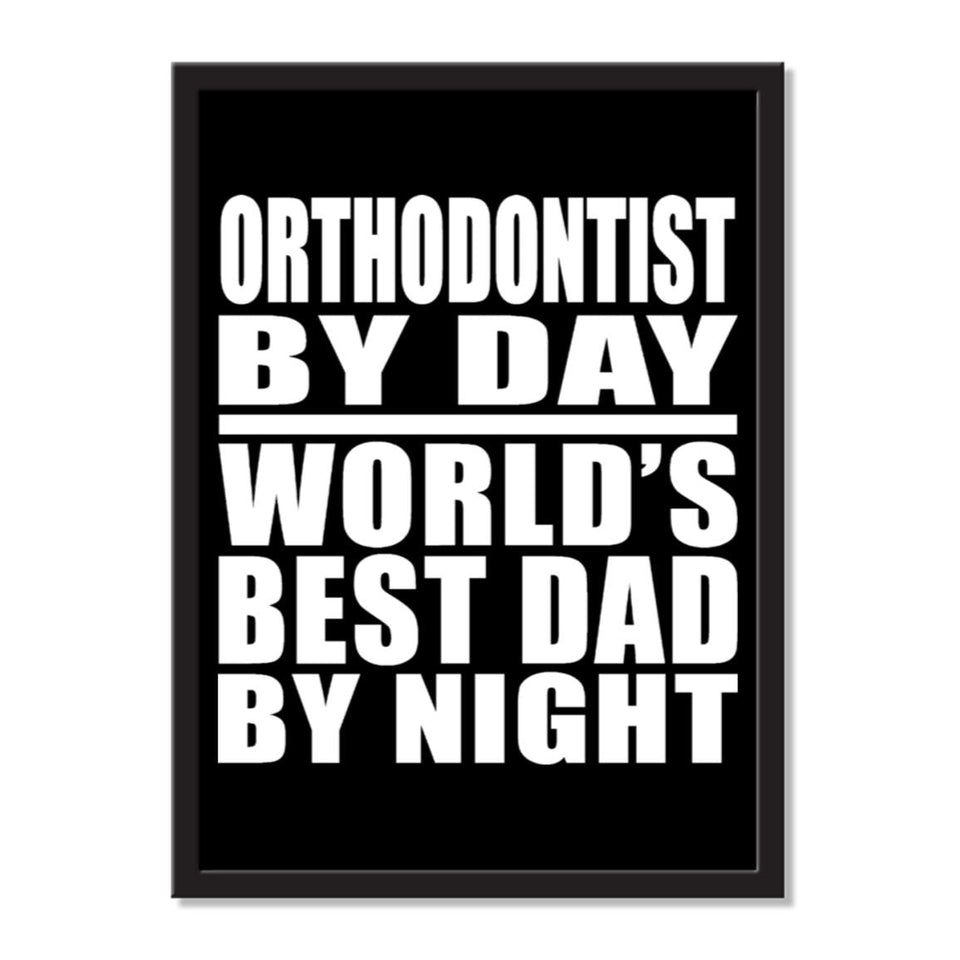 Orthodontist By Day World's Best Dad By Night - Portrait Frame Photo Tile