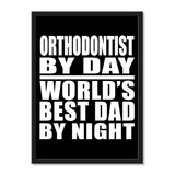 Orthodontist By Day World's Best Dad By Night - Portrait Frame Photo Tile