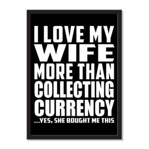 I Love My Wife More Than Collecting Currency ...Yes, She Bought Me This - Portrait Frame Photo Tile