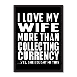 I Love My Wife More Than Collecting Currency ...Yes, She Bought Me This - Portrait Frame Photo Tile