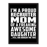 I'm A Proud Recruiter Mom Of A Freaking Awesome Daughter, She Bought Me This - Portrait Frame Photo Tile