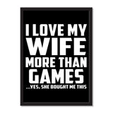 I Love My Wife More Than Games ...Yes, She Bought Me This - Portrait Frame Photo Tile