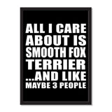 All I Care About Is Smooth Fox Terrier And Like Maybe 3 People - Portrait Frame Photo Tile