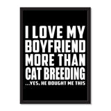 I Love My Boyfriend More Than Cat Breeding ...He Bought Me This - Portrait Frame Photo Tile