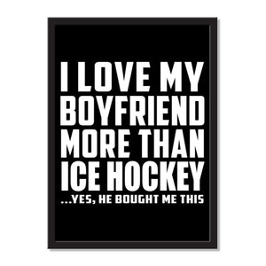 I Love My Boyfriend More Than Ice Hockey ...He Bought Me This - Portrait Frame Photo Tile