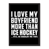 I Love My Boyfriend More Than Ice Hockey ...He Bought Me This - Portrait Frame Photo Tile