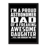 I'm A Proud Astronomer Dad Of A Freaking Awesome Daughter, She Bought Me This - Portrait Frame Photo Tile