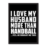 I Love My Husband More Than Handball ...He Bought Me This - Portrait Frame Photo Tile