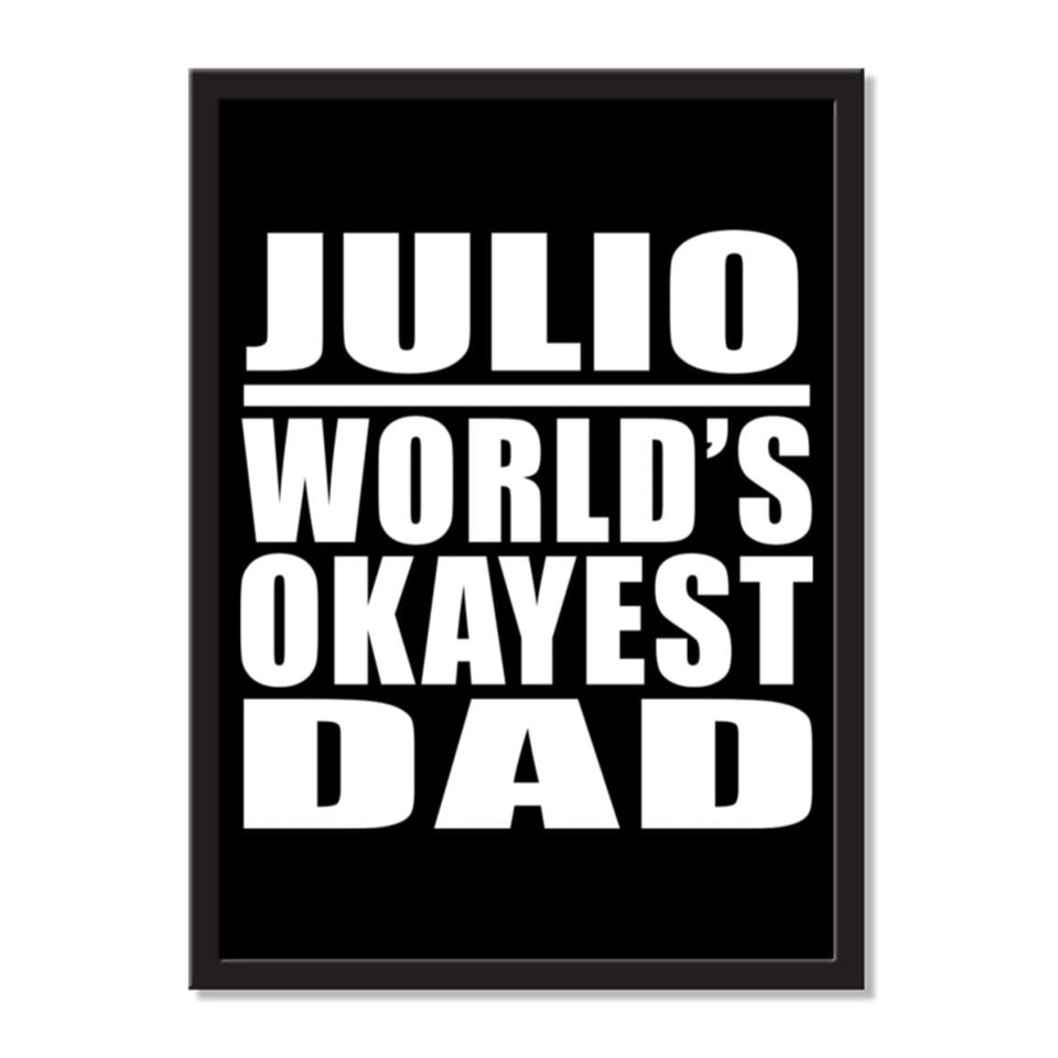 Julio World's Okayest Dad - Portrait Frame Photo Tile