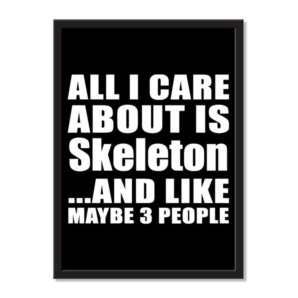 All I Care About Is Skeleton And Like Maybe 3 People - Portrait Frame Photo Tile