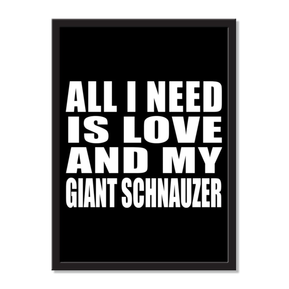 All I Need Is Love And My Giant Schnauzer - Portrait Frame Photo Tile