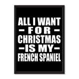 All I Want For Christmas Is My French Spaniel - Portrait Frame Photo Tile