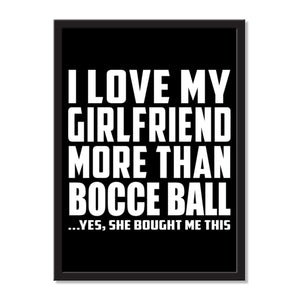 I Love My Girlfriend More Than Bocce Ball ...She Bought Me This - Portrait Frame Photo Tile