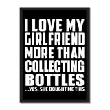 I Love My Girlfriend More Than Collecting Bottles ...She Bought Me This - Portrait Frame Photo Tile