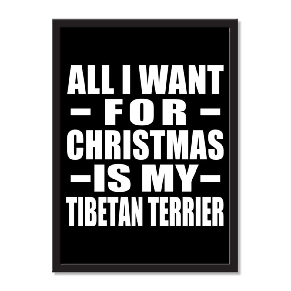 All I Want For Christmas Is My Tibetan Terrier - Portrait Frame Photo Tile