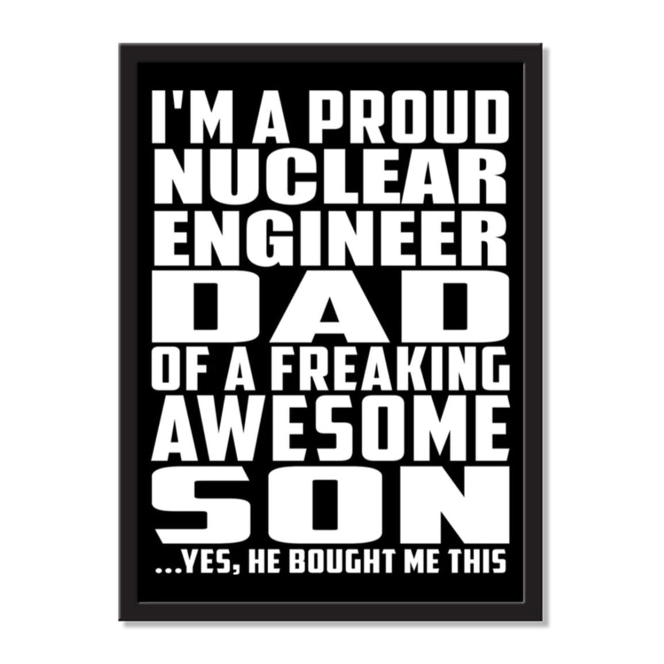 I'm A Proud Nuclear Engineer Dad Of A Freaking Awesome Son, He Bought Me This - Portrait Frame Photo Tile